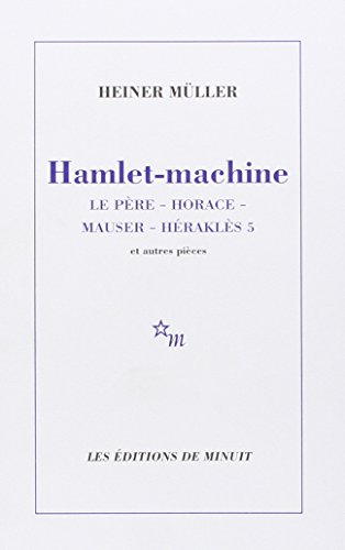 Hamlet-machine. Horace - Mauser - Héraclès 5, et autres pièces von MINUIT